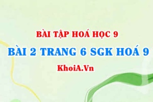 Bài 2 trang 6 SGK Hoá 9: Tính chất Hoá học của Oxit, phân loại Oxit